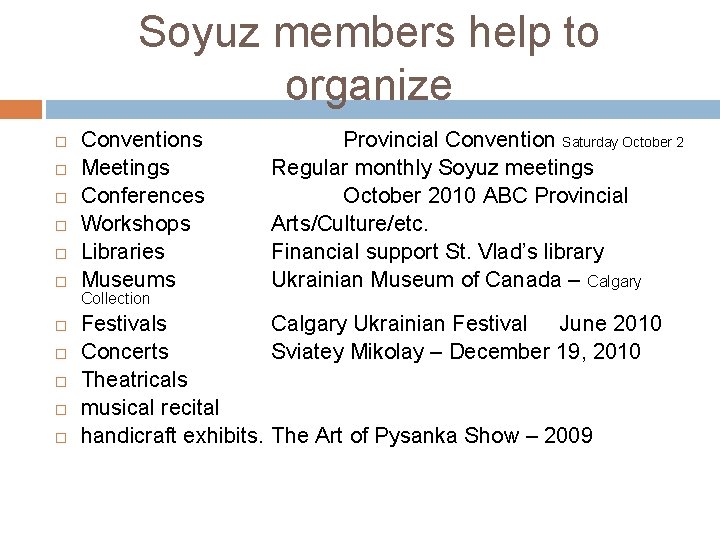 Soyuz members help to organize Conventions Meetings Conferences Workshops Libraries Museums Collection Provincial Convention