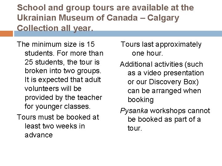 School and group tours are available at the Ukrainian Museum of Canada – Calgary