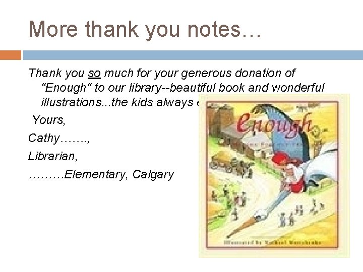 More thank you notes… Thank you so much for your generous donation of "Enough"