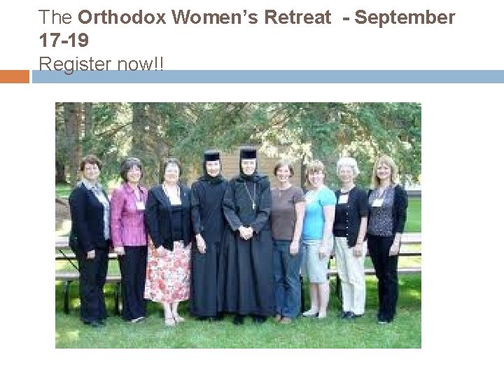 The Orthodox Women’s Retreat - September 17 -19 Register now!! 