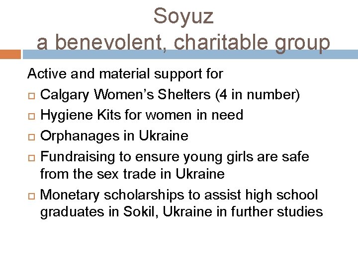 Soyuz a benevolent, charitable group Active and material support for Calgary Women’s Shelters (4