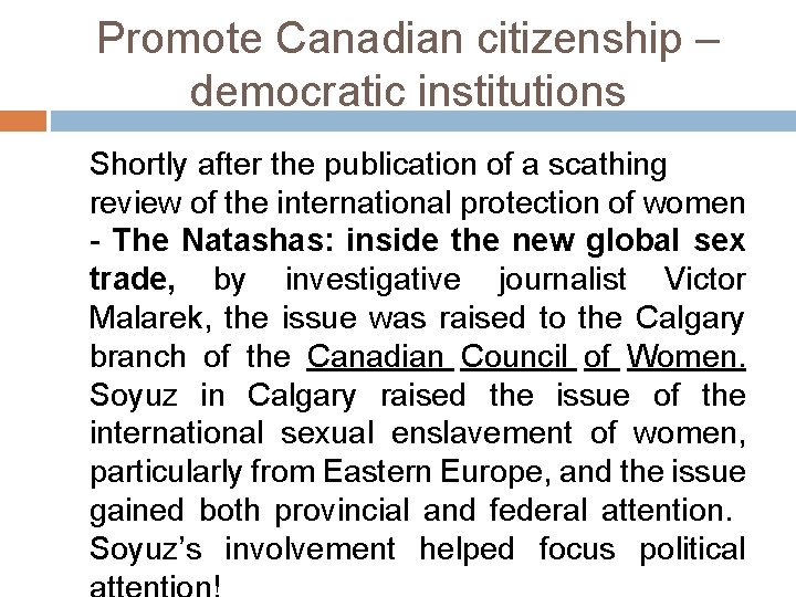 Promote Canadian citizenship – democratic institutions Shortly after the publication of a scathing review