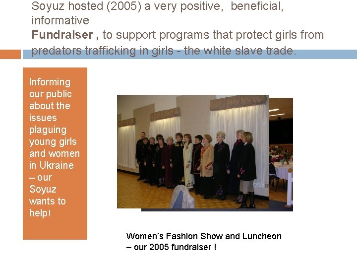 Soyuz hosted (2005) a very positive, beneficial, informative Fundraiser , to support programs that