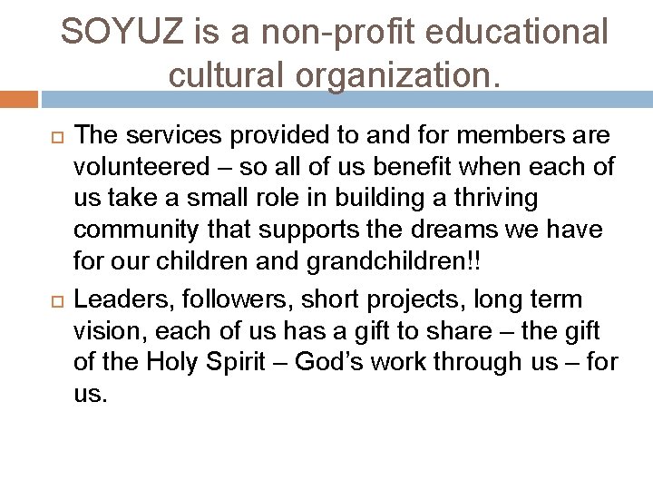 SOYUZ is a non-profit educational cultural organization. The services provided to and for members