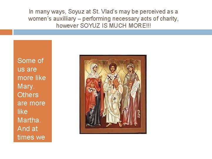 In many ways, Soyuz at St. Vlad’s may be perceived as a women’s auxilliary