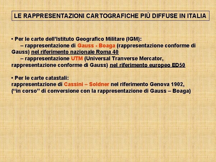 LE RAPPRESENTAZIONI CARTOGRAFICHE PIÙ DIFFUSE IN ITALIA • Per le carte dell’Istituto Geografico Militare