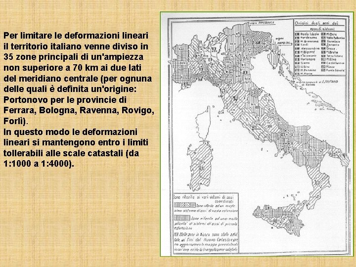 Per limitare le deformazioni lineari il territorio italiano venne diviso in 35 zone principali