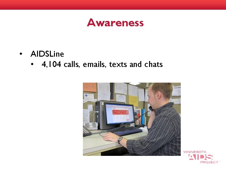Awareness • AIDSLine • 4, 104 calls, emails, texts and chats 
