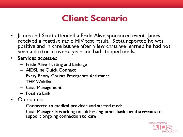 Client Scenario • James and Scott attended a Pride Alive sponsored event. James received