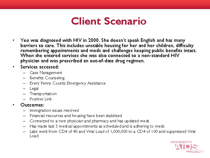 Client Scenario • • Yeo was diagnosed with HIV in 2000. She doesn’t speak