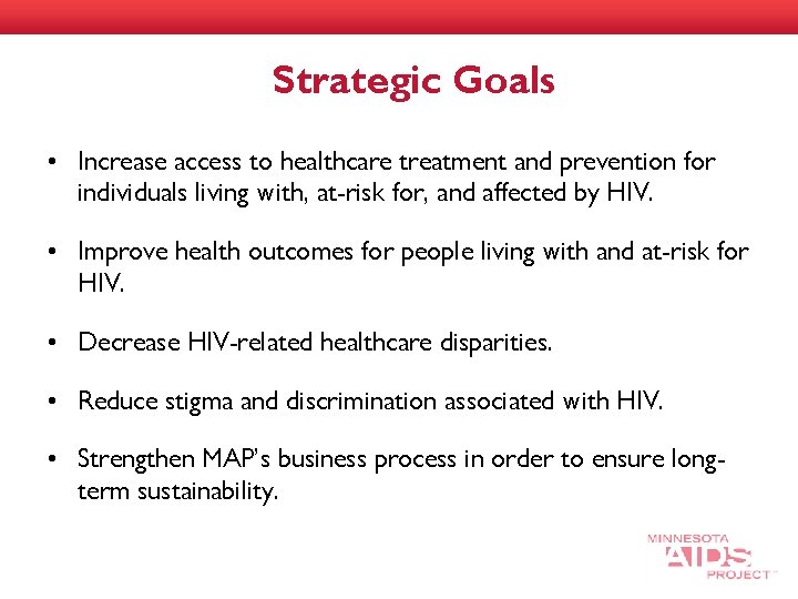 Strategic Goals • Increase access to healthcare treatment and prevention for individuals living with,
