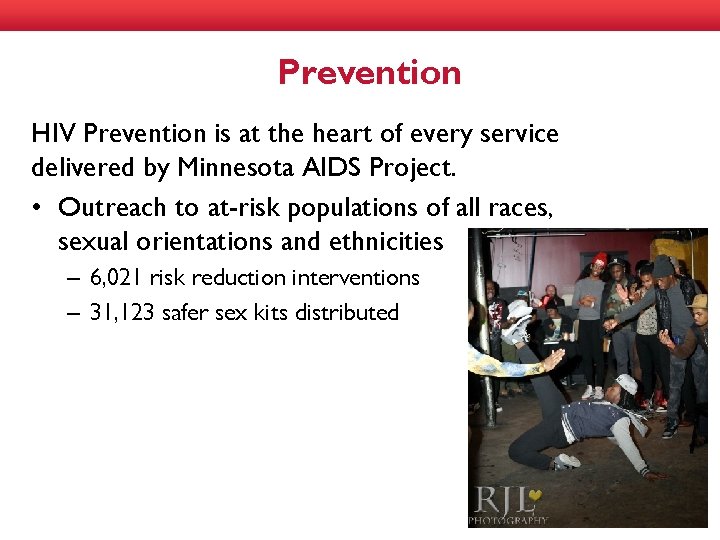 Prevention HIV Prevention is at the heart of every service delivered by Minnesota AIDS