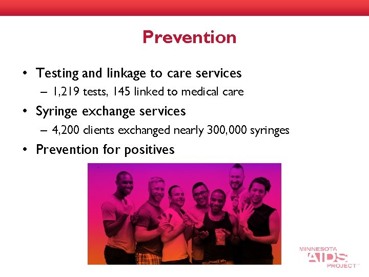 Prevention • Testing and linkage to care services – 1, 219 tests, 145 linked