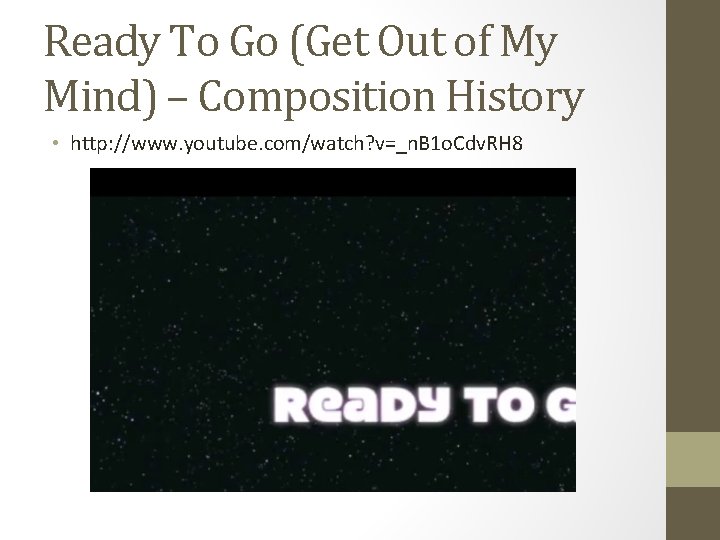 Ready To Go (Get Out of My Mind) – Composition History • http: //www. Ready To Go (Get Out of My Mind) – Composition History • http: //www.