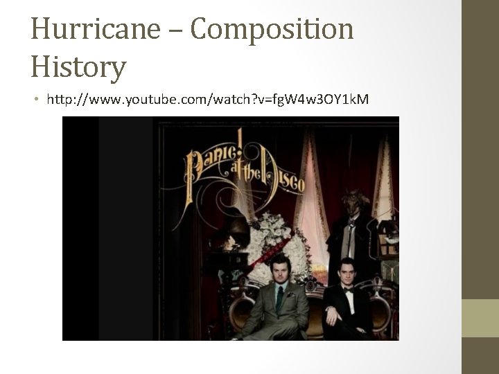 Hurricane – Composition History • http: //www. youtube. com/watch? v=fg. W 4 w 3 Hurricane – Composition History • http: //www. youtube. com/watch? v=fg. W 4 w 3