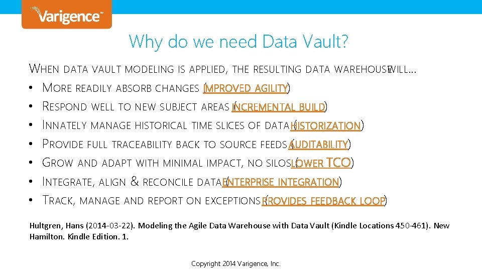 Why do we need Data Vault? WHEN DATA VAULT MODELING IS APPLIED, THE RESULTING Why do we need Data Vault? WHEN DATA VAULT MODELING IS APPLIED, THE RESULTING