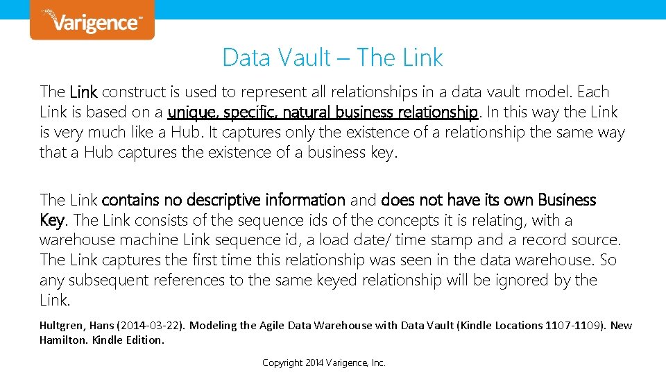 Data Vault – The Link construct is used to represent all relationships in a Data Vault – The Link construct is used to represent all relationships in a