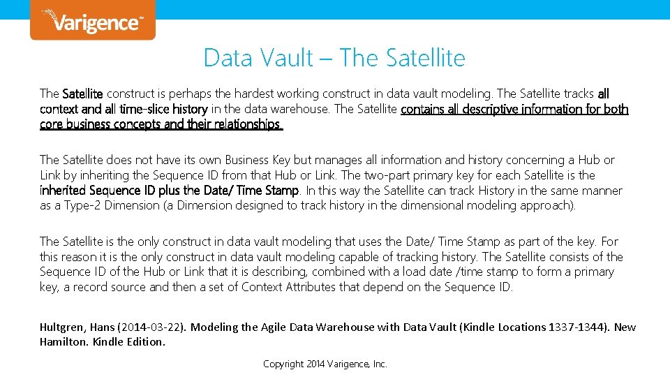 Data Vault – The Satellite construct is perhaps the hardest working construct in data Data Vault – The Satellite construct is perhaps the hardest working construct in data