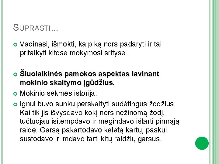 SUPRASTI. . . Vadinasi, išmokti, kaip ką nors padaryti ir tai pritaikyti kitose mokymosi