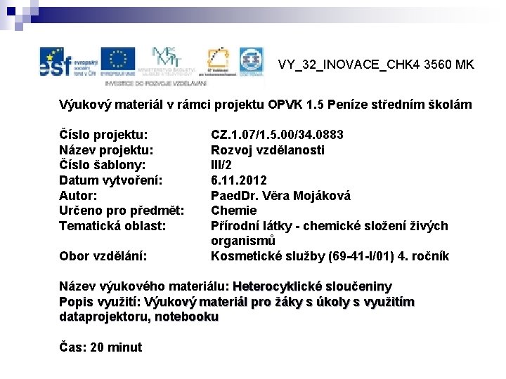 VY_32_INOVACE_CHK 4 3560 MK Výukový materiál v rámci projektu OPVK 1. 5 Peníze středním