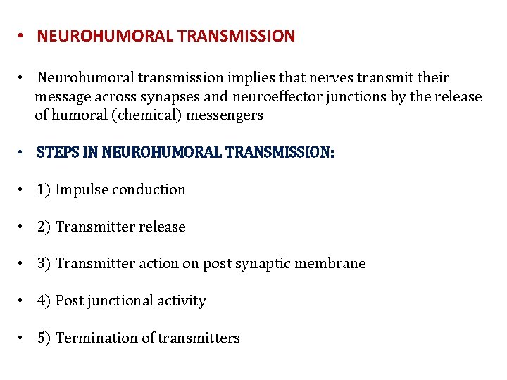  • NEUROHUMORAL TRANSMISSION • Neurohumoral transmission implies that nerves transmit their message across