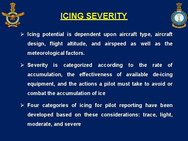 ICING SEVERITY Ø Icing potential is dependent upon aircraft type, aircraft design, flight altitude,