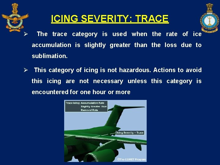 ICING SEVERITY: TRACE Ø The trace category is used when the rate of ice