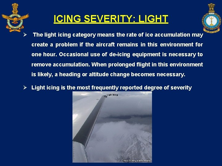 ICING SEVERITY: LIGHT Ø The light icing category means the rate of ice accumulation