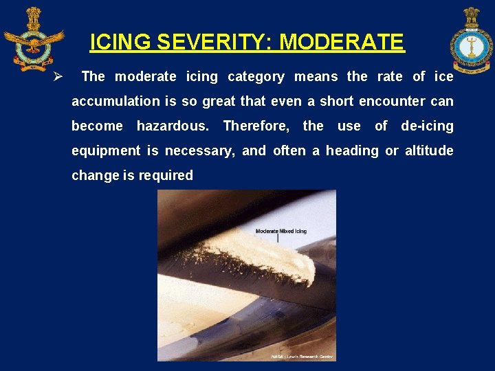 ICING SEVERITY: MODERATE Ø The moderate icing category means the rate of ice accumulation