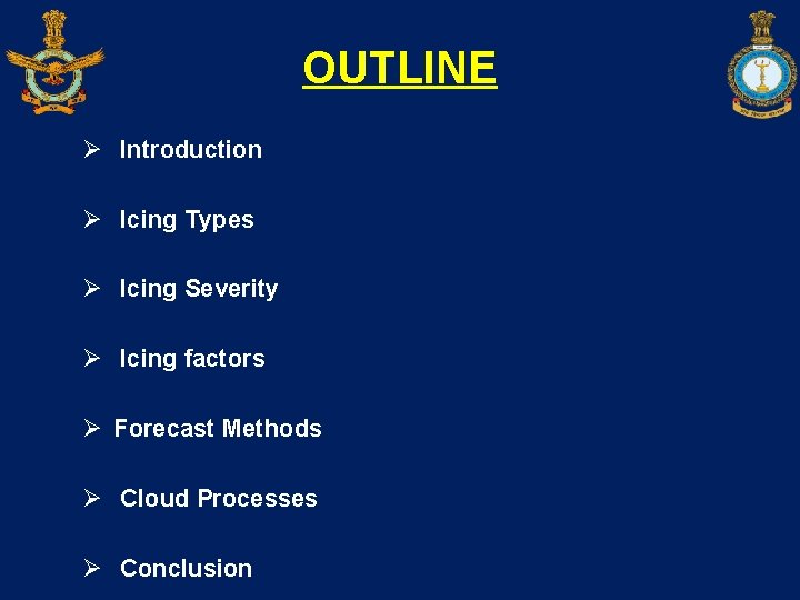 OUTLINE Ø Introduction Ø Icing Types Ø Icing Severity Ø Icing factors Ø Forecast