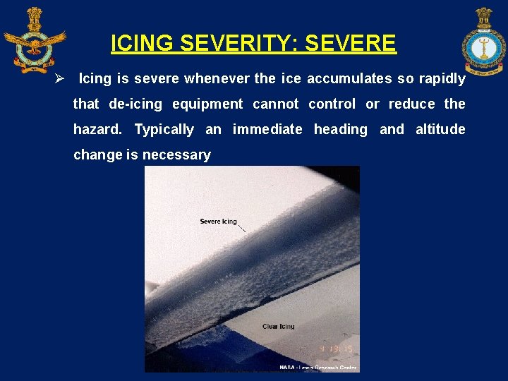ICING SEVERITY: SEVERE Ø Icing is severe whenever the ice accumulates so rapidly that