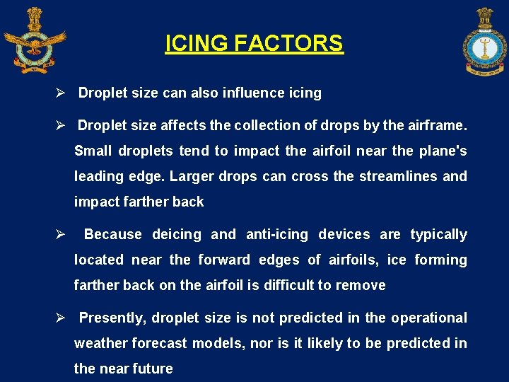 ICING FACTORS Ø Droplet size can also influence icing Ø Droplet size affects the