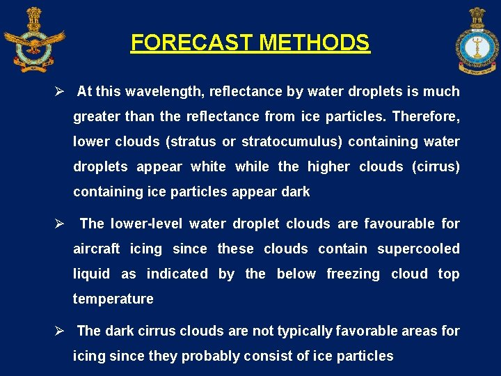 FORECAST METHODS Ø At this wavelength, reflectance by water droplets is much greater than