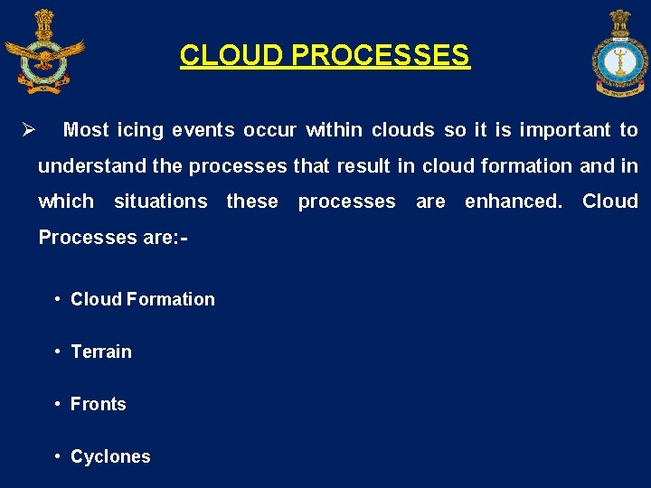 CLOUD PROCESSES Ø Most icing events occur within clouds so it is important to