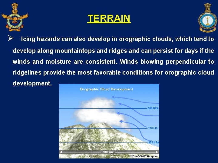 TERRAIN Ø Icing hazards can also develop in orographic clouds, which tend to develop