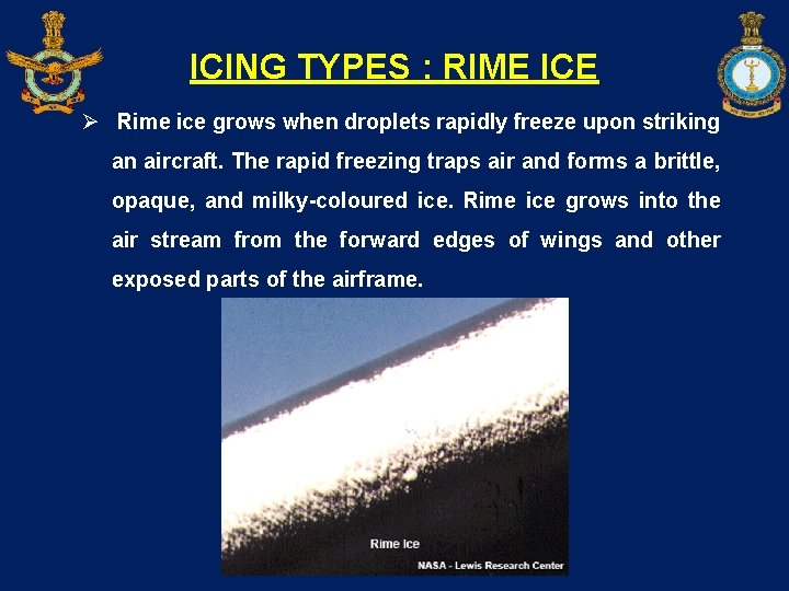 ICING TYPES : RIME ICE Ø Rime ice grows when droplets rapidly freeze upon