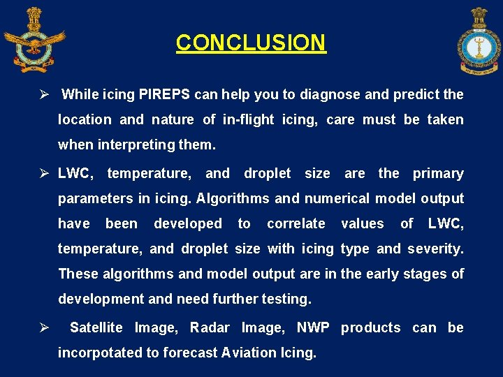 CONCLUSION Ø While icing PIREPS can help you to diagnose and predict the location