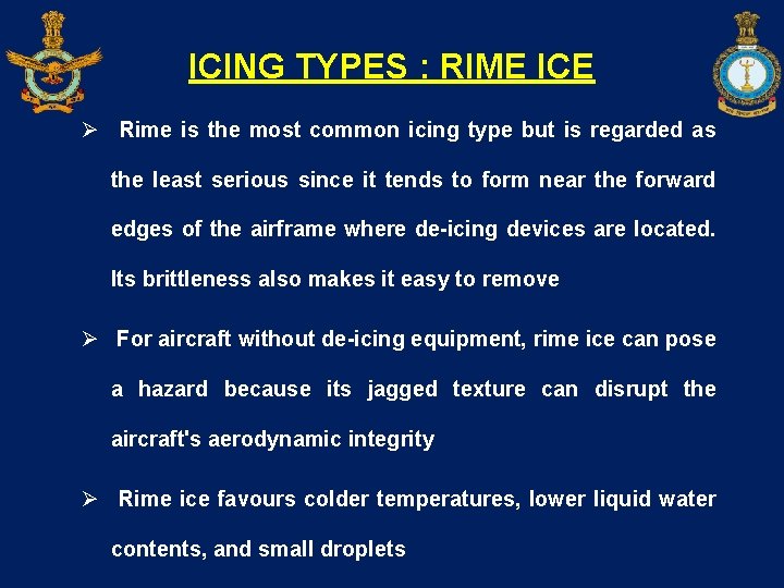 ICING TYPES : RIME ICE Ø Rime is the most common icing type but