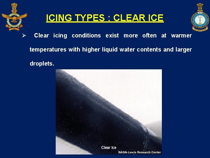 ICING TYPES : CLEAR ICE Ø Clear icing conditions exist more often at warmer
