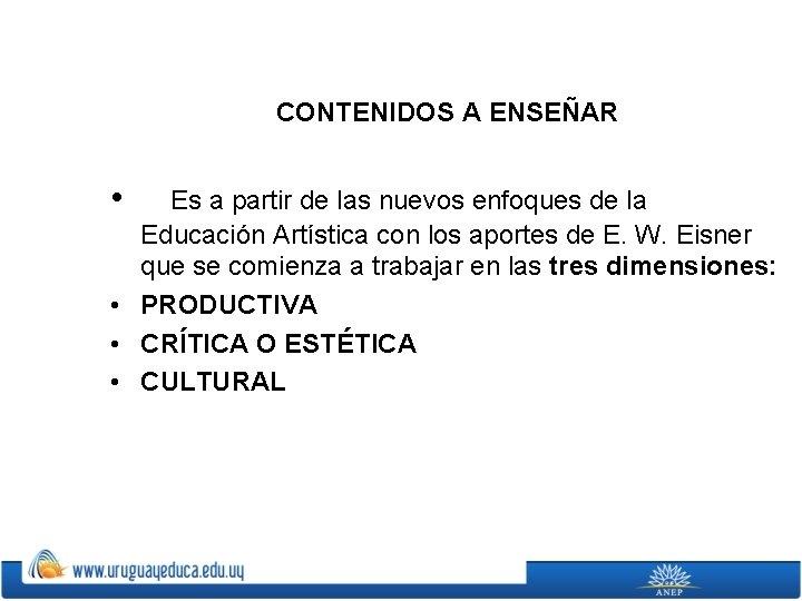  CONTENIDOS A ENSEÑAR • Es a partir de las nuevos enfoques de la