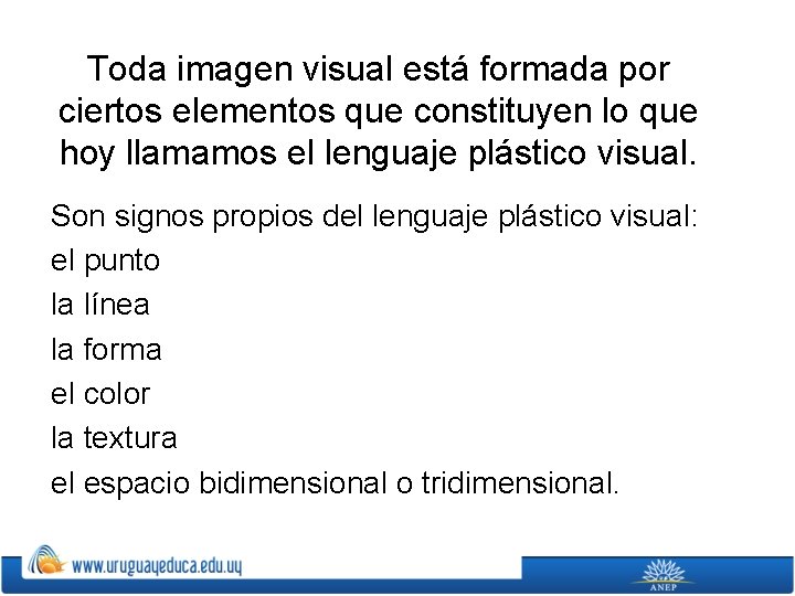 Toda imagen visual está formada por ciertos elementos que constituyen lo que hoy llamamos