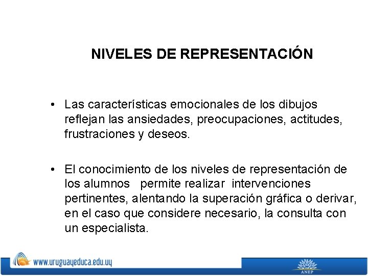 NIVELES DE REPRESENTACIÓN • Las características emocionales de los dibujos reflejan las ansiedades, preocupaciones,