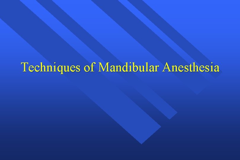 Techniques of Mandibular Anesthesia 