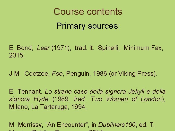 Course contents Primary sources: E. Bond, Lear (1971), trad. it. Spinelli, Minimum Fax, 2015;