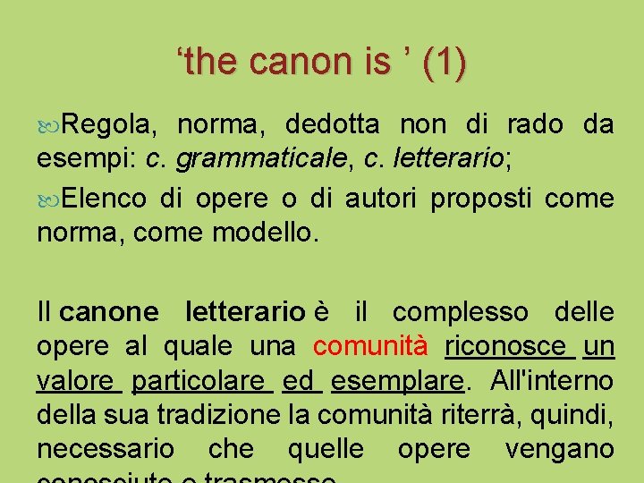 ‘the canon is ’ (1) Regola, norma, dedotta non di rado da esempi: c.
