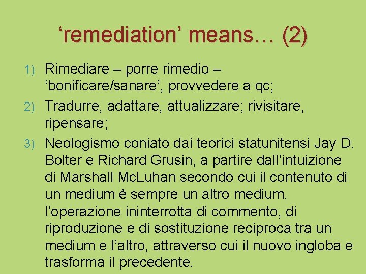 ‘remediation’ means… (2) Rimediare – porre rimedio – ‘bonificare/sanare’, provvedere a qc; 2) Tradurre,