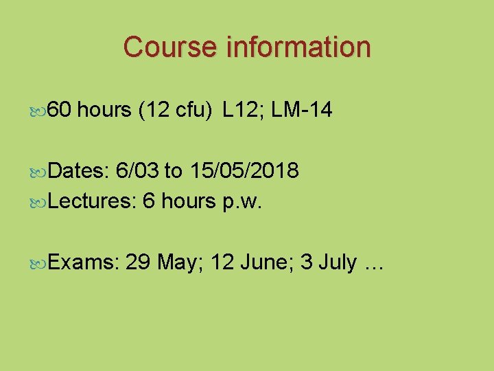 Course information 60 hours (12 cfu) L 12; LM-14 Dates: 6/03 to 15/05/2018 Lectures: