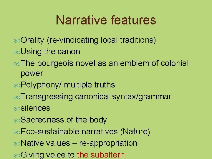 Narrative features Orality (re-vindicating local traditions) Using the canon The bourgeois novel as an