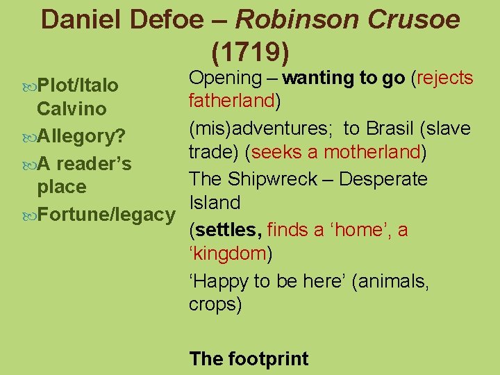 Daniel Defoe – Robinson Crusoe (1719) Opening – wanting to go (rejects fatherland) Calvino