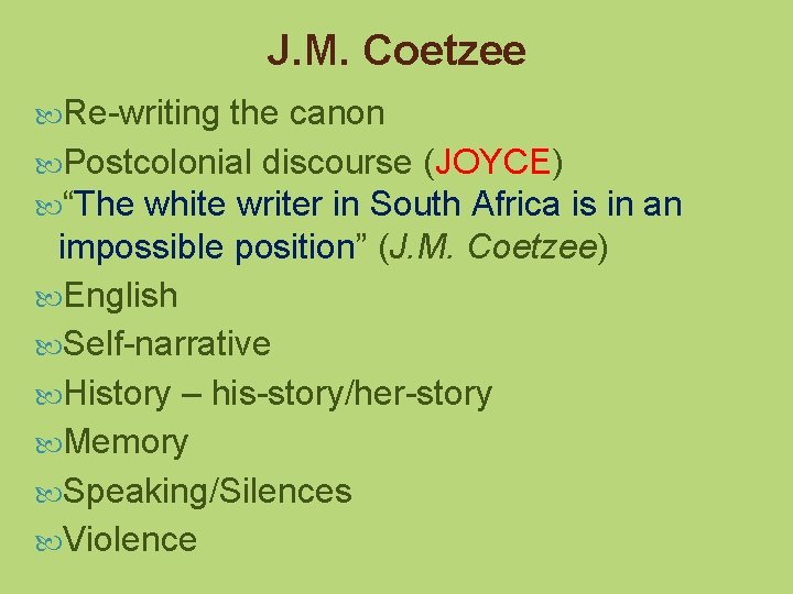 J. M. Coetzee Re-writing the canon Postcolonial discourse (JOYCE) “The white writer in South
